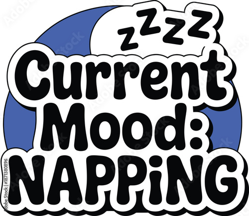 Current mood napping typography sticker with moon and zzz symbols for sleep lovers vector illustration