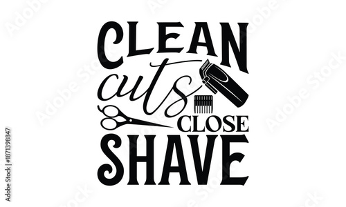 Clean cuts close shave Barber T-shirt Design SVG with and unique hand-drawn vector details, optimized for Cricut and Silhouette cutting machines.