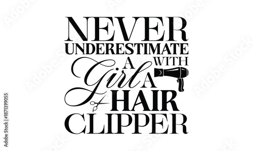 Never underestimate a girl with a hair clipper Barber T-shirt Design SVG beautifully hand-drawn vector art, crafted for high-quality cutting on Cricut, Silhouette, and other cutting machines. Perfect 