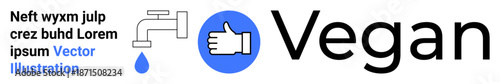 Water conservation, sustainability, veganism, digital design, eco-friendly messaging, ethical consumption. Tap with a droplet, thumbs-up icon and vegan typography. Veganism and sustainability