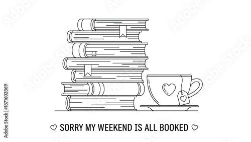 Cozy line art illustration of a stack of books and a heart decorated tea cup with sorry my weekend is all booked text.