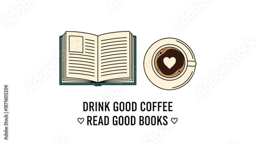 Top view of an open book next to a cup of dark coffee with a heart in the foam and a read good books motivational message.