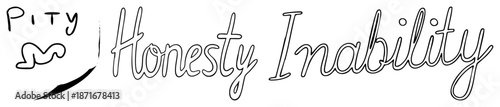 Hand Drawn Script Text Reading "Pity Honesty Inability" with Sketchy