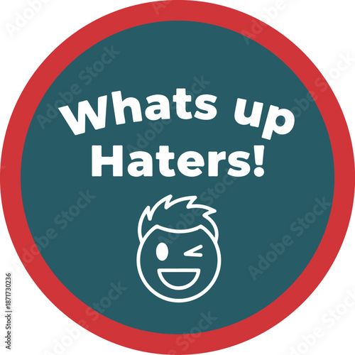 Whats Up Haters Graphic