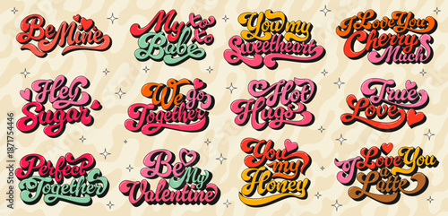 Valentine funky groovy hippie script quote. Playful retro fonts with bold colors and hearts. Vector set of phrase features fun wordplay and romantic messages for greeting cards, stickers and tshirts