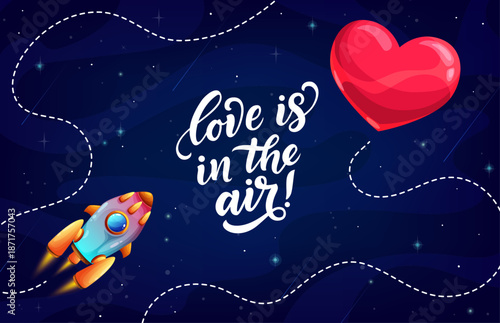 Valentine day quote love is in the air, space rocket on galaxy path. Vector cartoon phrase on starry sky with dashed path and love message in white cursive lettering. Romantic playful cosmic adventure