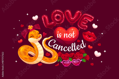 Love is not cancelled valentine day greeting card with quote and playful smiling cartoon snake character surrounded by hearts, roses, lips and balloons, promoting love and affection with fun and charm