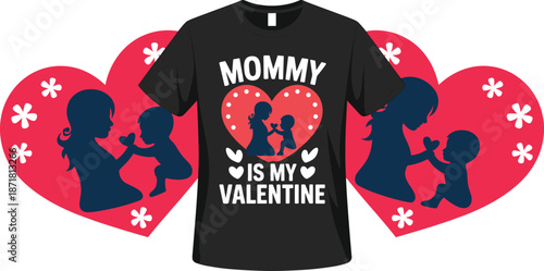 Mommy Is My Valentine t shirt design featuring mother and child silhouettes inside heart shapes, cute family love illustration perfect for Valentine’s Day apparel