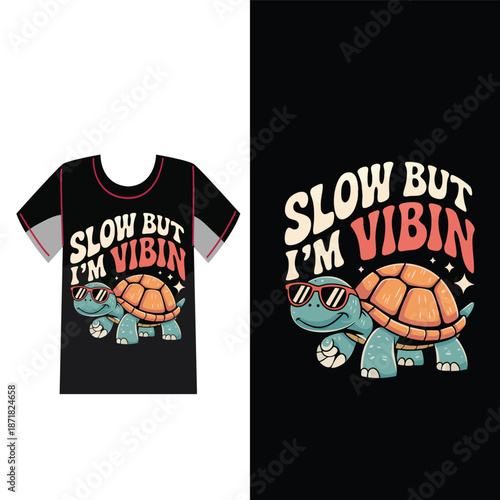 Slow But Vibin' Tee Design: A relaxed, cartoon turtle wearing shades sports a catchy phrase on this casual wear item, embodying the chill vibes