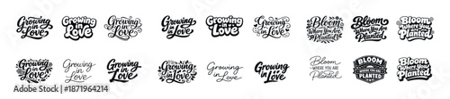 Inspirational typography: growing in love and bloom where you are planted designs