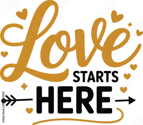 Love Starts Here: A captivating declaration of affection and connection, elegantly presented in a stylish design with a heartfelt message, adorned with hearts and an arrow.