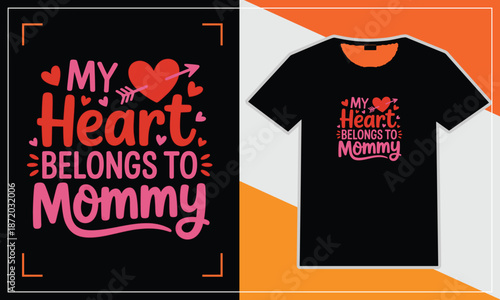 My Heart Belongs to Mommy Valentine Typography T Shirt Design Vector