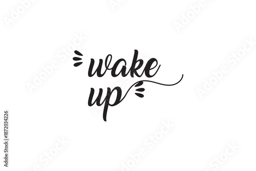 wake up hand writing lettering text icon on white background.