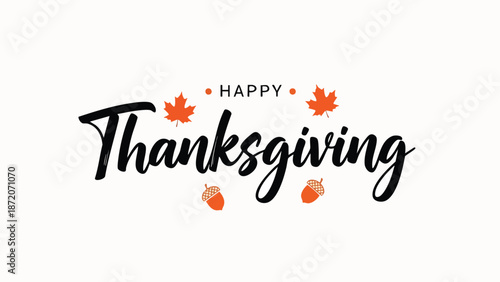 Happy Thanksgiving Autumn Seasonal Celebration Greeting with Maple Leaves and Acorns, Decorative Fall Holiday Typography for Cards, Banners, and Invitations