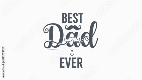 A charming typographic design celebrating the irreplaceable bond with a father figure, enhanced with classic masculine details like a mustache and necktie, ideal for expressing deep appreciation