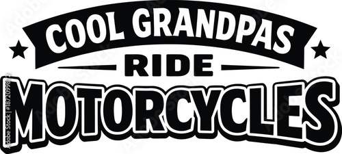 Cool Grandpas Ride Motorcycles Vintage Bold Lettering Graphic