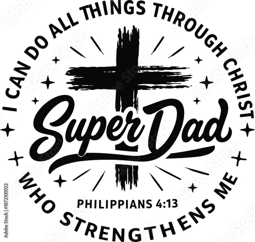 Super Dad Bible Verse Design with Cross – Philippians 4:13 Christian Typography