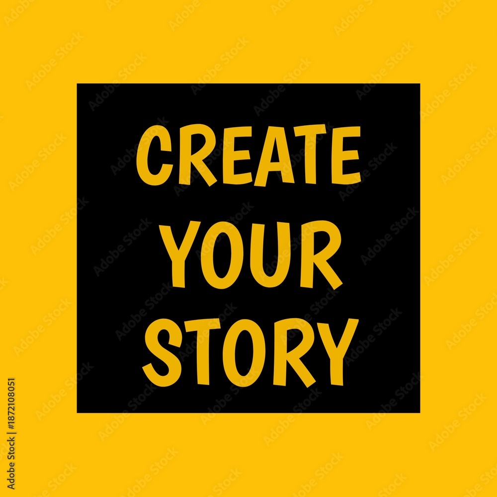 Fototapeta premium Create your story. Motivational and inspirational lettering phrase isolated with background for T-shirt design, poster, print