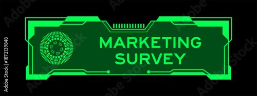 Green color of futuristic hud banner that have word marketing survey on user interface screen on black background