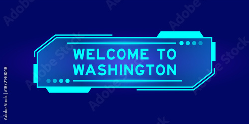 Futuristic hud banner that have word welcome to washington on user interface screen on blue background