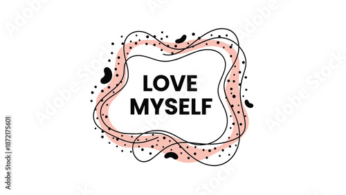 Inspirational phrase love myself written inside a creative wavy frame with pink accents and black dots for self-care and mental wellness.