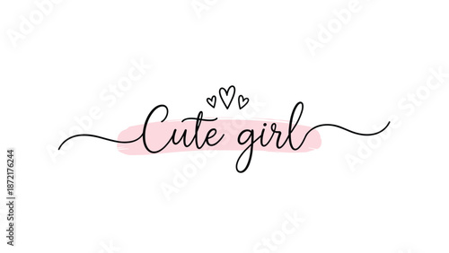 Simple typography design of the phrase Cute girl in cursive script with small heart accents and a pink brush stroke.