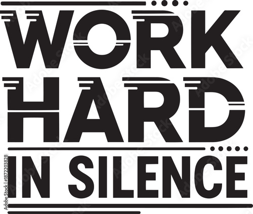 Work hard in silence motivational typography t shirt design Success quote vector illustration