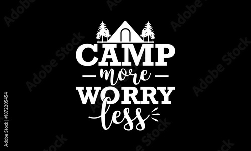 Camp more worry less t-shirt Printable Design Cut File for Cricut and Silhouette