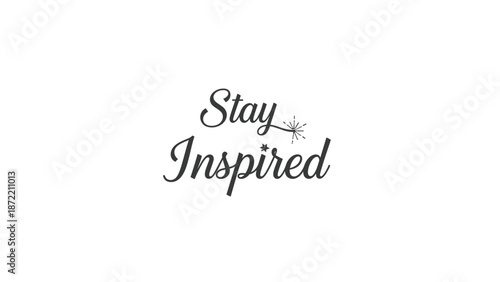 Motivational minimalist quote encouraging positivity and creativity in daily