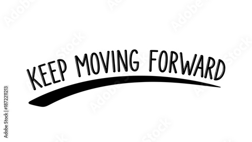 Inspirational Motivational Quote Emphasizing Continuous Progress and Forward