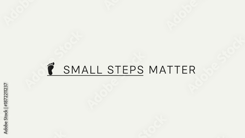 Motivational Minimalist Poster Emphasizing Small Steps Matter in Life