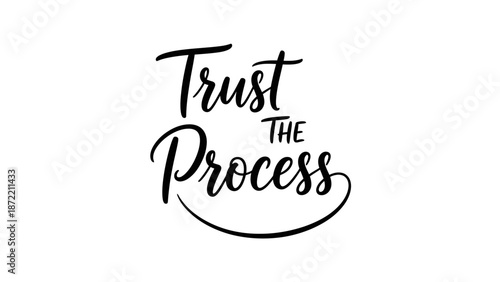 Inspirational Handwritten Quote Emphasizing Confidence in Process Growth and