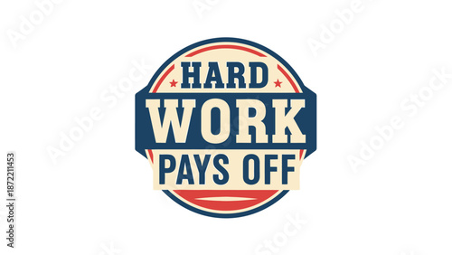 motivational emblem emphasizing effort and reward in workplace culture