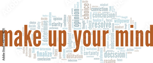 Make Up Your Mind word cloud conceptual design isolated on white background.