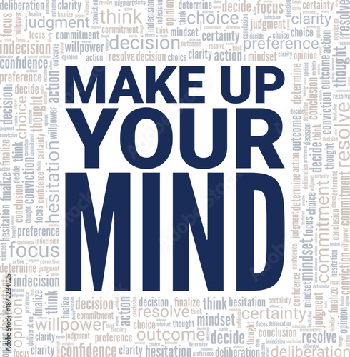 Make Up Your Mind word cloud conceptual design isolated on white background.