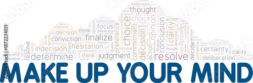 Make Up Your Mind word cloud conceptual design isolated on white background.