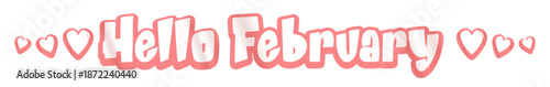 Hello February text with pink love valentines heartisolated on transparent white background. Hello February lovely style sticker png, label png, banner, poster design template