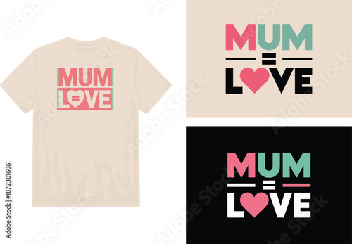 A beige t shirt design featuring the words mum love with a heart symbol