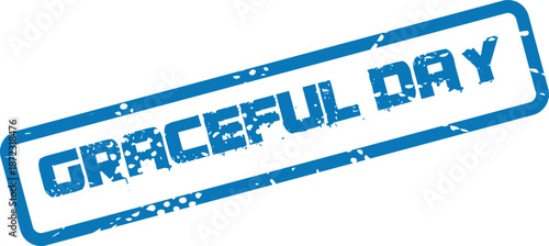 Blue GRACEFUL DAY message printed with a textured vintage rubber stamp effect