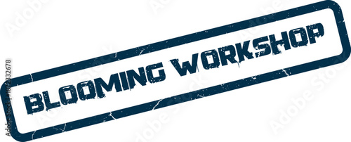 Blooming Workshop Distressed Message Grunge Stamp for Educational Learning Sessions and Training