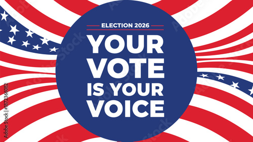 Patriotic Election 2026 Voting Poster Featuring Your Vote Is Your Voice Message on Blue Circle Over Abstract American Flag Background Graphic