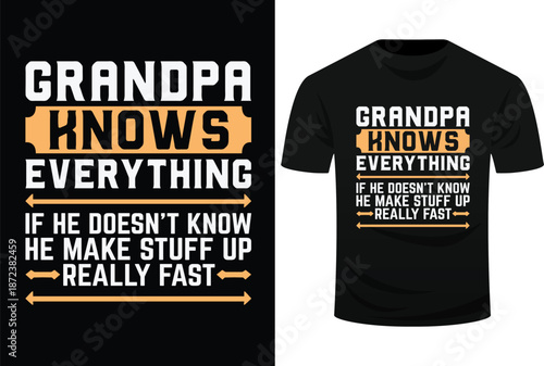 Grandpa Knows Everything If He Doesn’t Know He Make Stuff Up Really Fast Svg Design