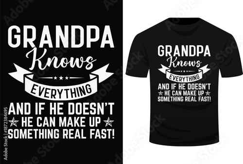 Grandpa Knows Everything And If He Doesn’t He Can Make Up Something Real Fast Svg Design