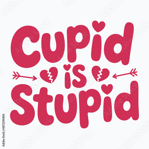 Cupid is stupid