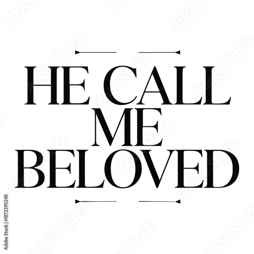 He calls me beloved