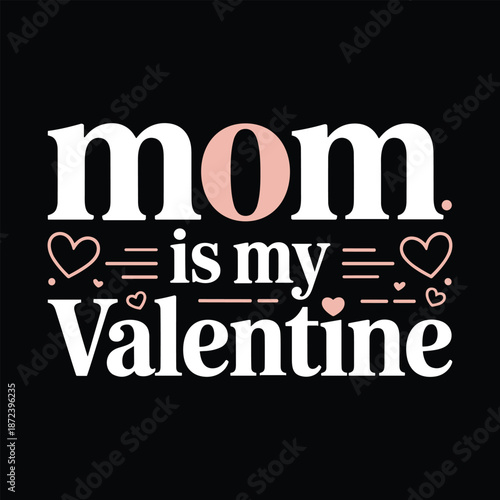 Mom is my valentine