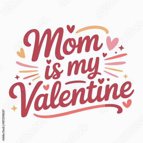 Mom is my valentine