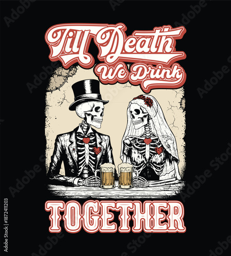 Gothic skeleton bride and groom illustration with Till Death We Drink Together quote for unconventional wedding anniversary gifts..eps