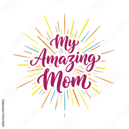 Vibrant graphic illustration celebrating an amazing mother with colorful radiant burst