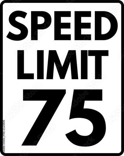 Speed Limit 75 mph Traffic Sign, Speed Limit 75 Sign